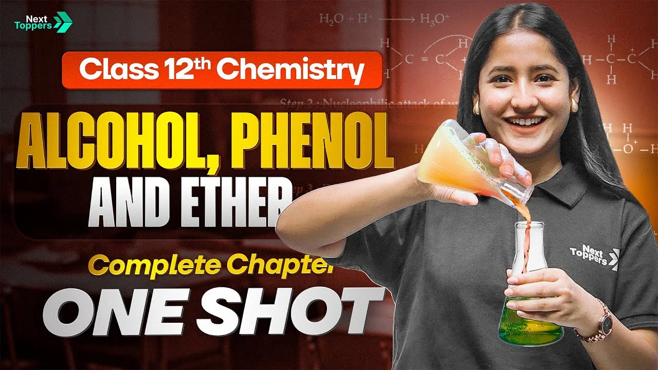 अल्कोहल, फिनोल और ईथर: कक्षा 12 रसायन विज्ञान अध्याय 7 की एक-शॉट समीक्षा