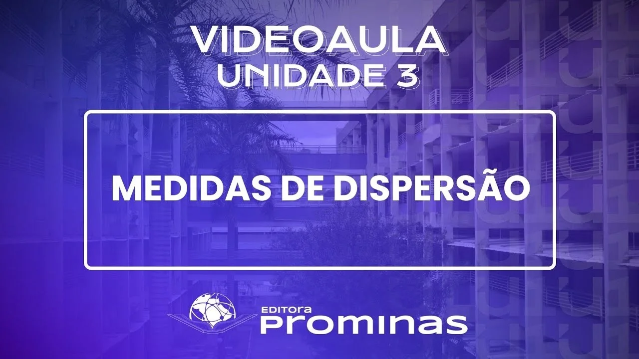 Medidas de Dispersão: Amplitude Total, Desvio Médio, Variância e Desvio Padrão